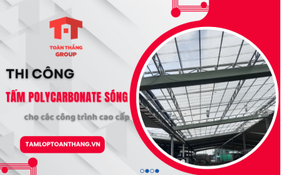 Tại sao nên chọn thi công tấm polycarbonate sóng lợp mái cho các công trình cao cấp?